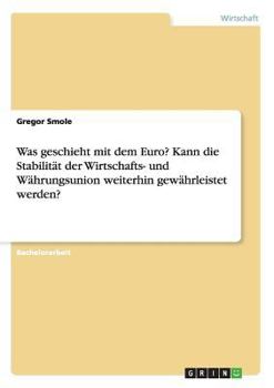 Was geschieht mit dem Euro? Kann die Stabilit�t der Wirtschafts- und W�hrungsunion weiterhin gew�hrleistet werden?