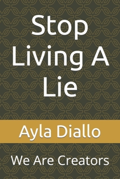 Paperback Stop Living A Lie: We Are Creators Book