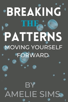 Paperback Breaking The Patterns: Moving Yourself Forward Book