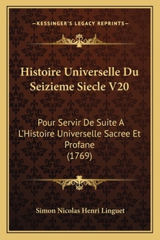 Paperback Histoire Universelle Du Seizieme Siecle V20: Pour Servir De Suite A L'Histoire Universelle Sacree Et Profane (1769) [French] Book