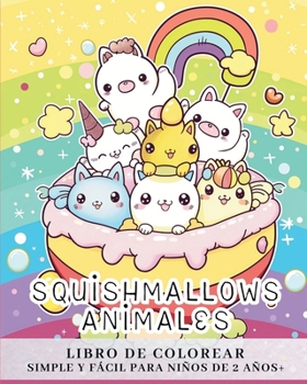 Squishmallows animales - LIBRO DE COLOREAR SIMPLE Y FÁCIL PARA NIÑOS DE 2 AÑOS EN ADELANTE: Personajes adorables de animales - Diseños únicos para colorear para niños (Spanish Edition)