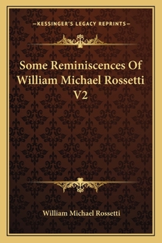 Paperback Some Reminiscences Of William Michael Rossetti V2 Book