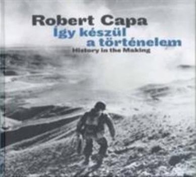 Hardcover Robert Capa: History in the Making Book