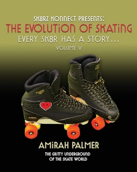 Paperback The Evolution of Skating: Every Sk8r Has a Story - Vol V Book