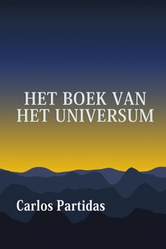 Paperback Het Boek Van Het Universum: de Wetenschappelijke En Spirituele Gids Van de Mensheid [Dutch] Book