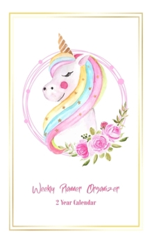 Weekly Planner Organizer 2 Year Calendar: Two Year Pocket Calendar: Weekly Calendar Schedule Organizer and Hand Lettering Notebook. Planner, Notebook, U.S. Holidays. Cute Unicorn Cover Design