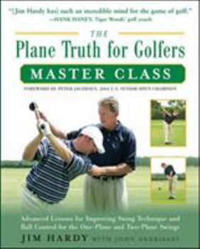 Paperback The Plane Truth for Golfers Master Class: Advanced Lessons for Improving Swing Technique and Ball Control for the One- And Two-Plane Swings Book