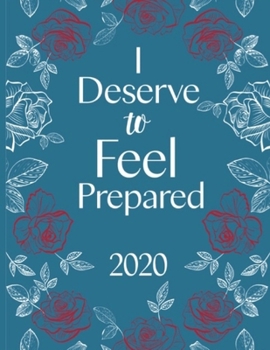I Deserve to Feel Prepared 2020 : Jan 1-Dec 31, 2020, 8. 5x11, Monthly and Weekly Planner, Glossy Blue Floral Finish