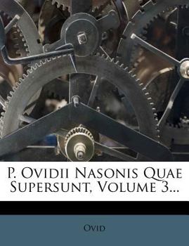 Paperback P. Ovidii Nasonis Quae Supersunt, Volume 3... [Latin] Book