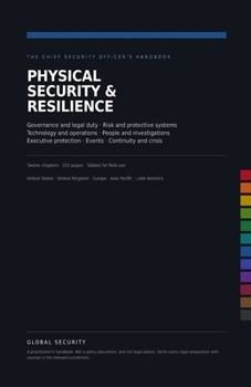 Paperback Physical Security & Resilience: The Chief Security Officer's Field Reference Governance - Legal Duty - Risk - Protective Systems Book