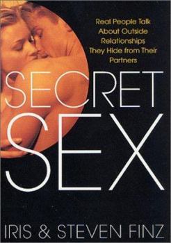 Hardcover Secret Sex: Real People Talk about Outside Relationships They Hide from Their Partners Book