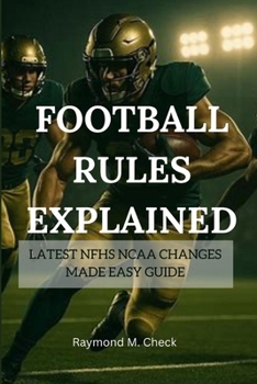 Paperback Football Rules Explained: Latest NFHS NCAA Changes Made Easy Guide Book
