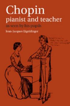 Paperback Chopin: Pianist and Teacher: As Seen by His Pupils Book
