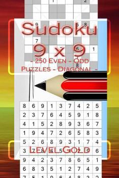 Paperback Sudoku 9 x 9 - 250 Even - Odd Puzzles - Diagonal - Level Gold: The book Sudoku for you - game, logic, mood, rest and entertainment [Large Print] Book