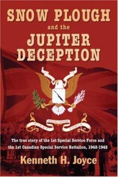 Hardcover Snow Plough and the Jupiter Deception: The True Story of the 1st Special Service Force Book