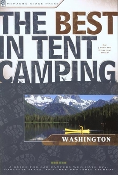 Paperback The Best in Tent Camping: Washington: A Guide for Car Campers Who Hate RVs, Concrete Slabs, and Loud Portable Stereos (Best Tent Camping) Book