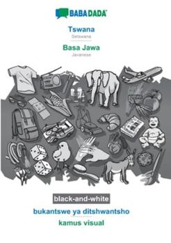 Paperback Tswana - Basa Jawa, bukantswe ya ditshwantsho, BW: BABADADA Setswana - Javanese, visual dictionary, BW [Tswana] Book
