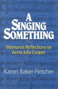 Hardcover A Singing Something: Anna J. Cooper & the Foundations of Womanist Theology Book