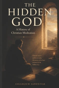 Paperback The Hidden God: A History of Christian Meditation Book