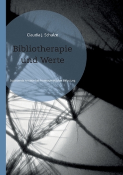 Bibliotherapie und Werte: Ergänzende Ansätze bei Posttraumatischer Belastung