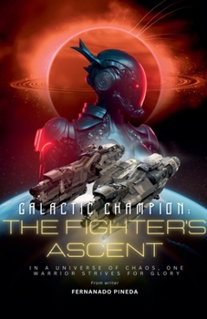 Paperback Galactic Champion: The Fighter's Ascent Book