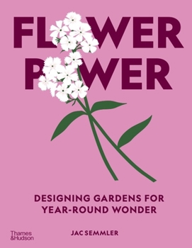 Hardcover Flower Power: Designing Gardens for Year-Round Wonder Book