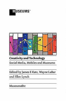Paperback Creativity and Technology: Social Media, Mobiles and Museums Book
