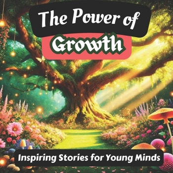 Paperback The Power of Growth Inspiring Stories for Young Minds Book