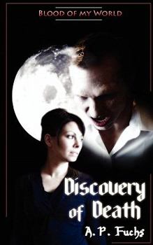 Discovery of Death - Book #1 of the Blood of My World