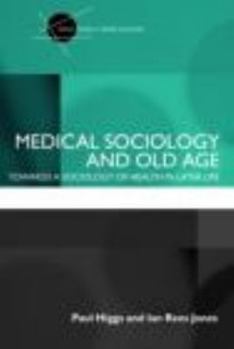 Paperback Medical Sociology and Old Age: Towards a Sociology of Health in Later Life Book