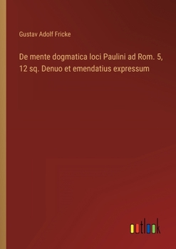 Paperback De mente dogmatica loci Paulini ad Rom. 5, 12 sq. Denuo et emendatius expressum [German] Book