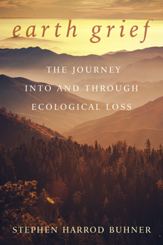 Paperback Earth Grief: The Journey Into and Through Ecological Loss Book