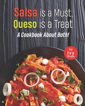 Paperback Salsa is a Must, Queso is a Treat: A Cookbook About Both! Book