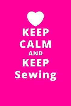 Paperback Keep Calm And Keep Sewing: 6"x9" 120 Pages Journal Book