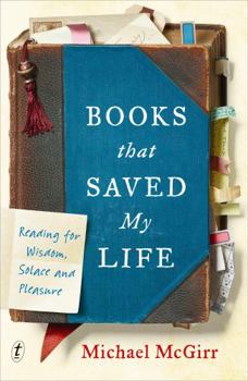 Hardcover Books that Saved My Life: Reading For Wisdom, Solace, and Pleasure Book