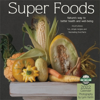 Super Foods 2022 Wall Calendar: Nature's Way to Better Health and Well-Being