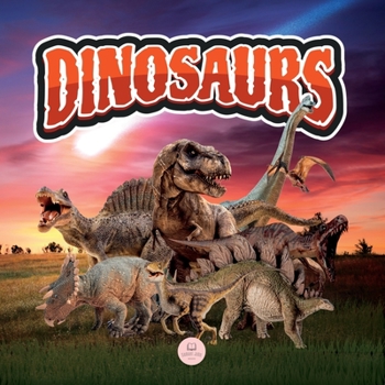 Paperback The World of Dinosaurs for Kids: Learn about prehistoric animals that lived during the Triassic, Jurassic, and Cretaceous periods Book