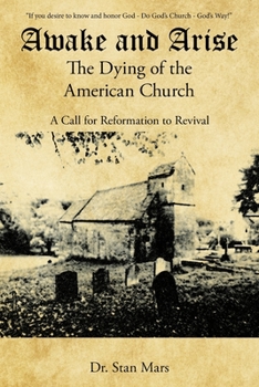 Paperback Awake and Arise the Dying of the American Church: A Call for Reformation to Revival Book