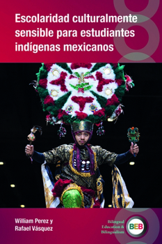 Hardcover Escolaridad Culturalmente Sensible Para Estudiantes Indígenas Mexicanos [Spanish] Book