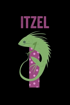 Paperback Itzel: Journal (Diary, Notebook) Personalized Custom Name Alphabet Iguana Birthday Gift for Girls Book