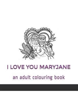 Paperback I Love You Maryjane: an adult colouring book