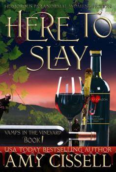 Here to Slay: A Paranormal Women's Fiction Adventure - Book #1 of the Vamps in the Vineyard