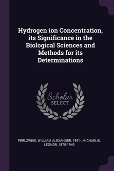 Paperback Hydrogen ion Concentration, its Significance in the Biological Sciences and Methods for its Determinations Book