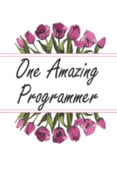 Paperback One Amazing Programmer: Weekly Planner For Programmer 12 Month Floral Calendar Schedule Agenda Organizer Book