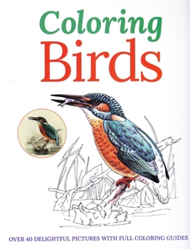 Paperback Coloring Birds: Over 40 Delightful Pictures with Full Coloring Guides Book