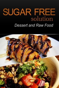 Paperback Sugar-Free Solution - Dessert and Raw Food Recipes - 2 book pack Book
