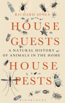 Hardcover House Guests, House Pests: A Natural History of Animals in the Home Book