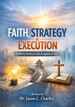 Paperback Faith, Strategy & Execution: Build the Business God Assigned to You Book