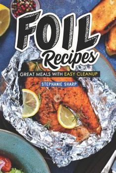 Paperback Foil Recipes: Great Meals with Easy Cleanup Book