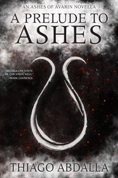 A Prelude to Ashes - Book #0.5 of the Ashes of Avarin